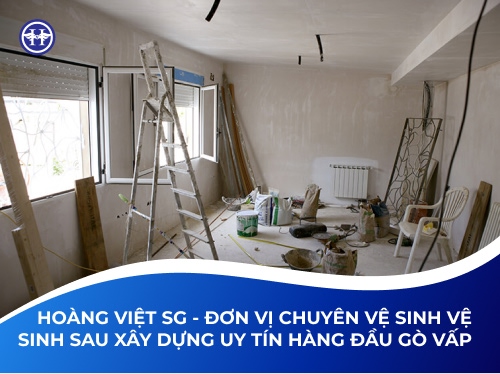 Hoàng Việt SG - Đơn Vị Chuyên Vệ Sinh Vệ Sinh Sau Xây Dựng Uy Tín Hàng Đầu Gò Vấp